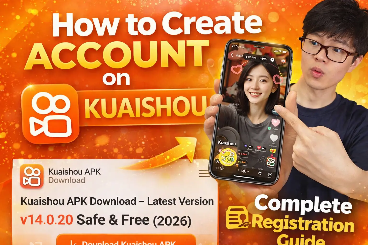 Promotional graphic showing the text “How to Create Account on Kuaishou.” A person wearing glasses points at a smartphone displaying a Kuaishou live-stream interface with a smiling woman on screen. The Kuaishou logo appears on the left. Additional text reads “Kuaishou APK Download – Latest Version v14.0.20 Safe & Free (2026)” and “Complete Registration Guide,” all set on an orange, glowing background.