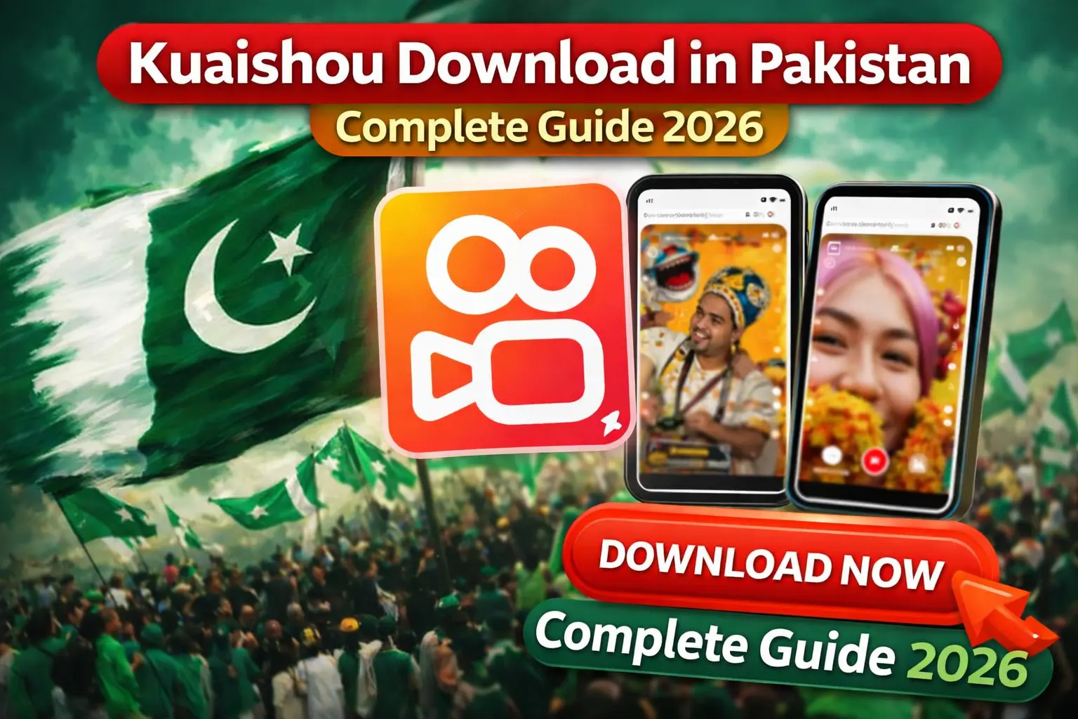 Kuaishou download in Pakistan 2026 banner with Pakistan flag background, Kuaishou logo, two smartphones showing video content, and a red Download Now button.